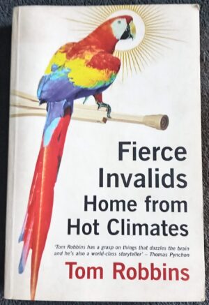 Fierce Invalids Home from Hot Climates: Book by Tom Robbins