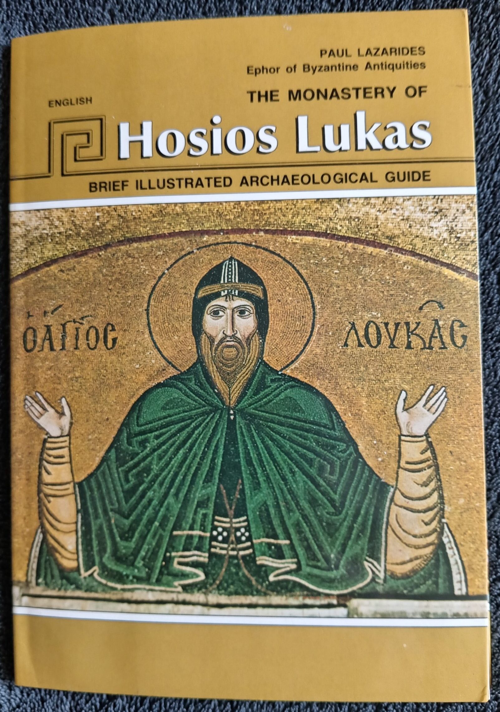 The Monastery of Hosios Lukas: Brief Illustrated Archaeological Guide: Paul Lazarides