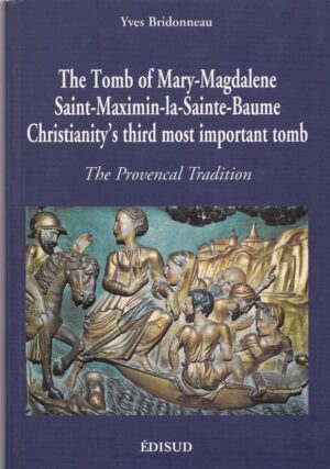 The Tomb of Mary-Magdalene Saint-Maximin-la-Sainte-Baume: Book by Yves Bridonneau