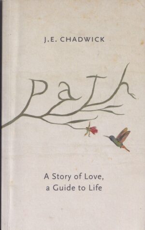 Path A Story of Love, a Guide to Life: Paperback Book by J. E. Chadwick