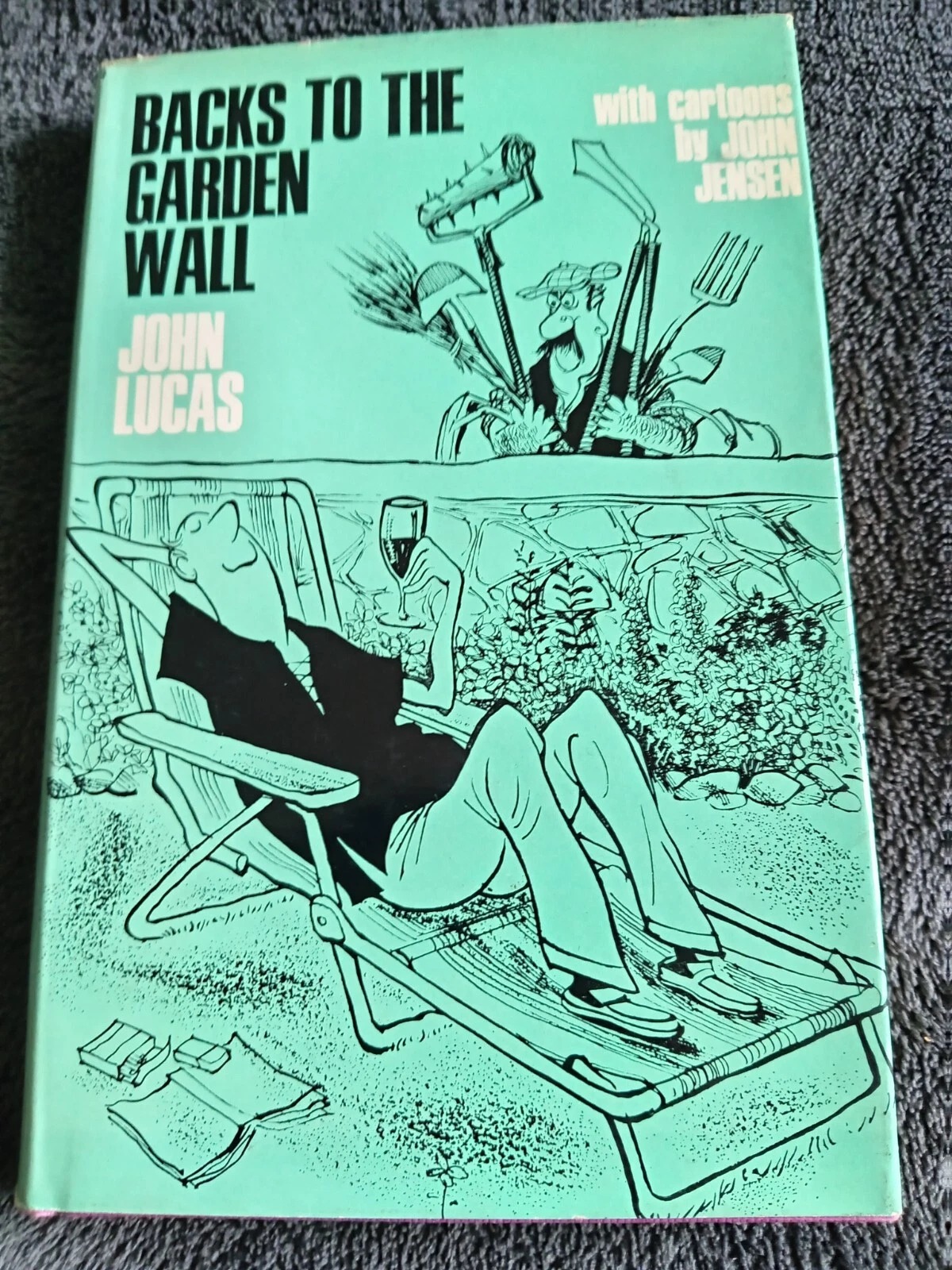Backs to the Garden Wall: Book by John Lucas with Cartoons by John Jensen