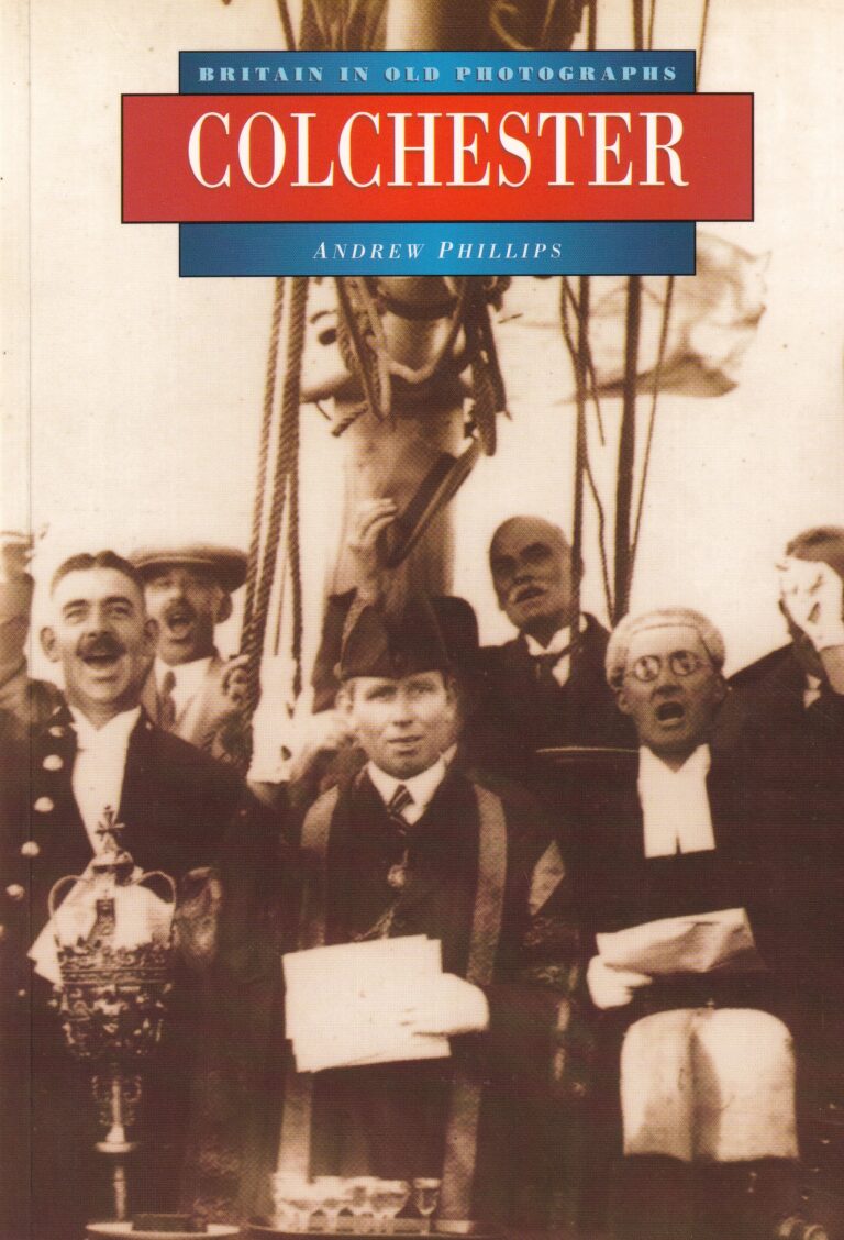Colchester in Old Photographs - Compiled by Andrew Phillips
