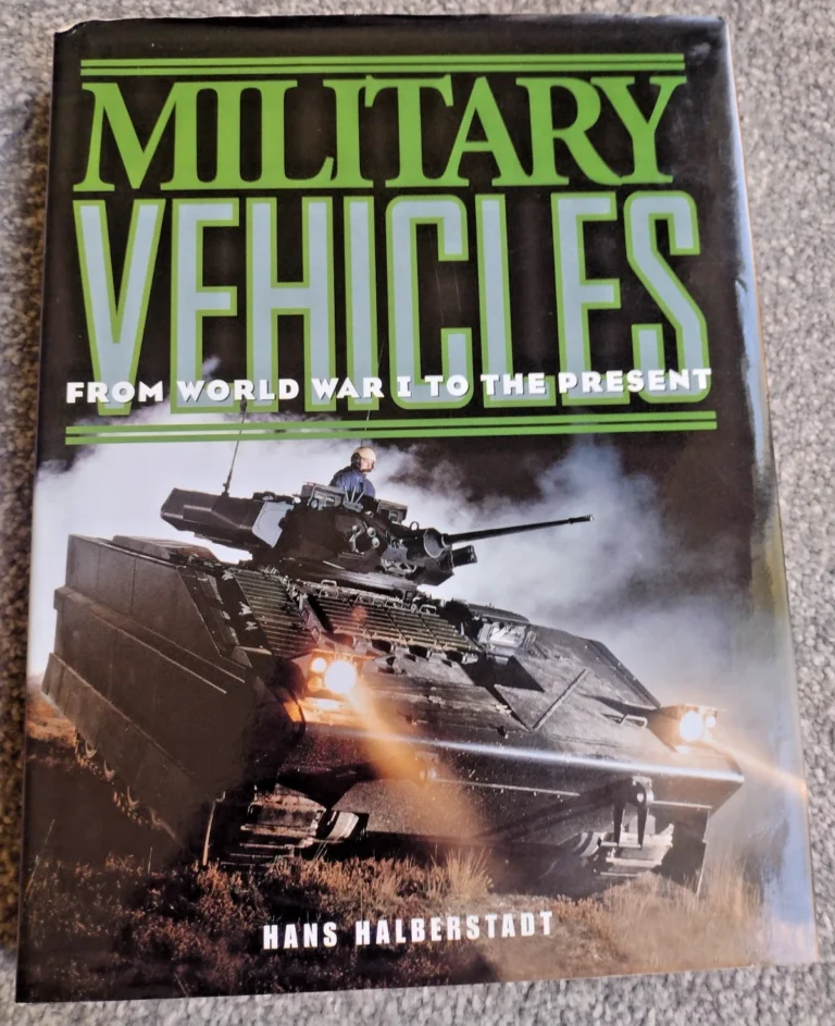 Military Vehicles: From World War I To The Present by Hans Halberstadt - Hardback