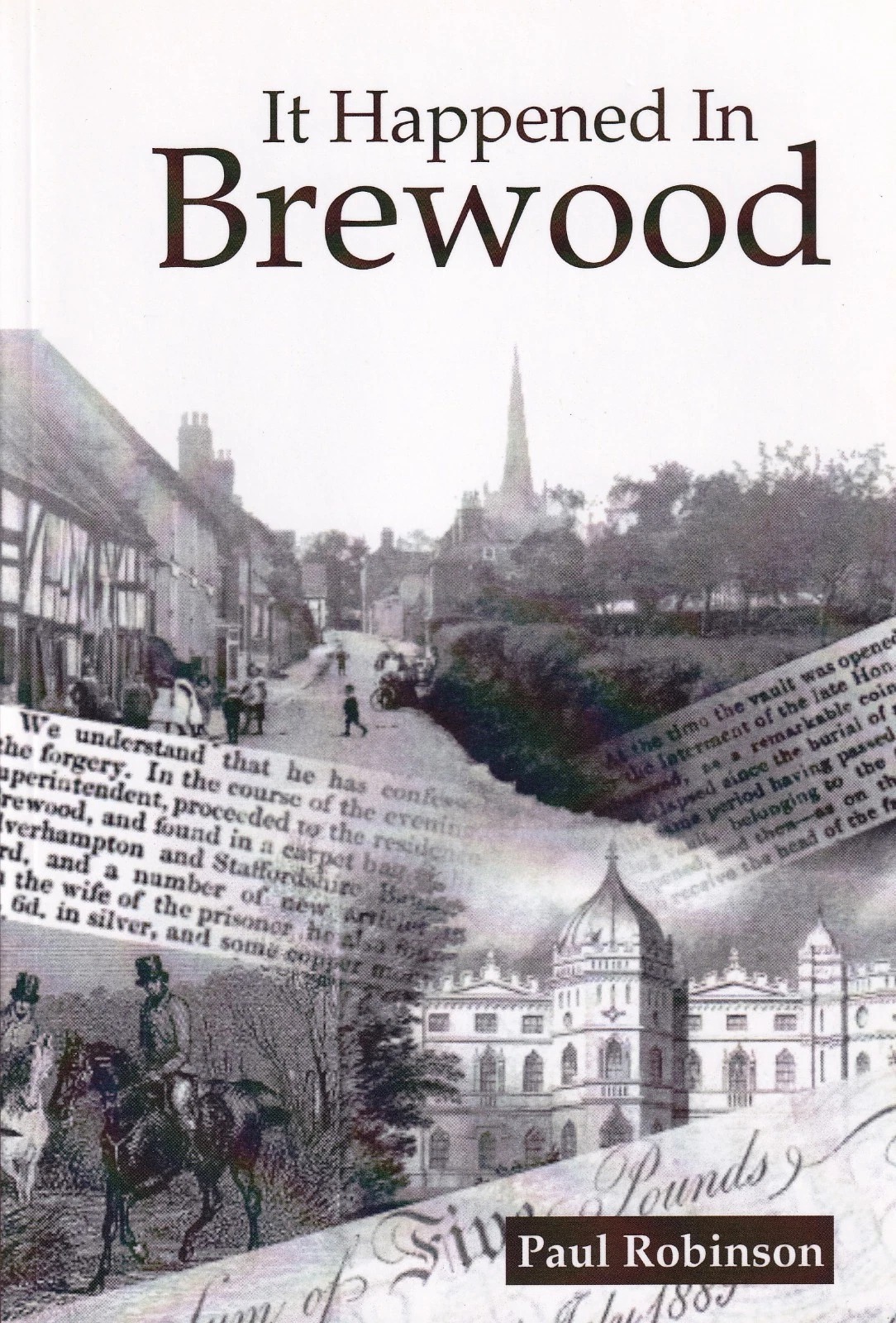 It Happened in Brewood: Paperback Book by Paul Robinson