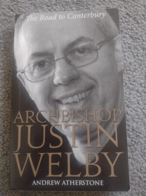 The Road to Canterbury Archbishop Justin Welby | by Andrew Atherstone