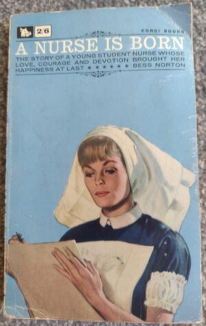 A Nurse is Born | by Bess Norton Corgi Books 1962