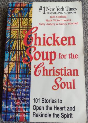 Chicken Soup for the Christian Soul | 101 Stories to Open the Heart and Rekindle the Spirit