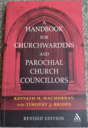 A Handbook for Churchwardens and Parochial Church Councillors | Kenneth M. Macmorran and Timothy J. Briden