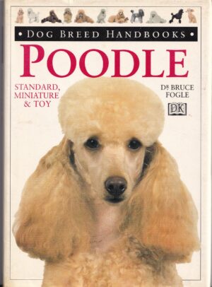 Poodle Standard Miniature & Toy by Bruce Fogle Dog Breed Handbook