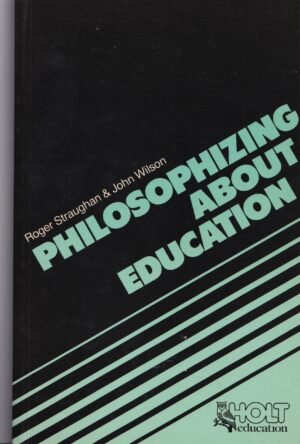 Philosophizing About Education – Roger Straughan & John Wilson
