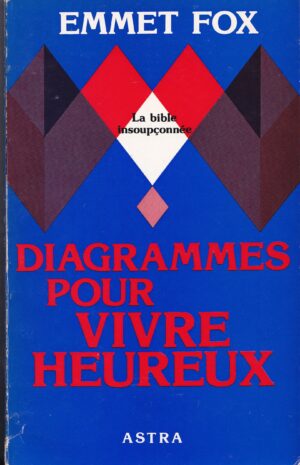 Diagrammes Pour Vivre Heureux by Emmet Fox