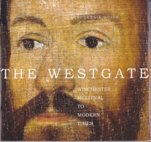 The Westgate Winchester – Medieval to Modern Times Souvenir Guide